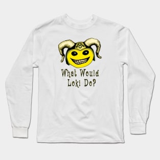 What Would Loki Do? Long Sleeve T-Shirt